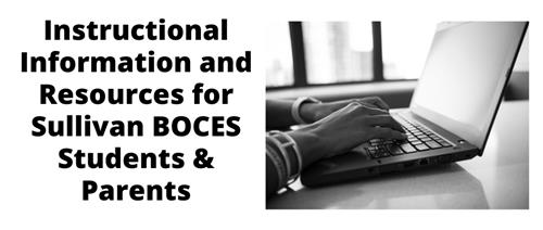 Instructional Information and Resources for Sullivan BOCES Students & Parents 